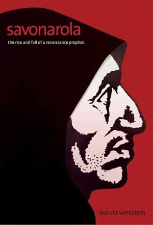 Immagine del venditore per Savonarola : The Rise and Fall of a Renaissance Prophet venduto da GreatBookPrices