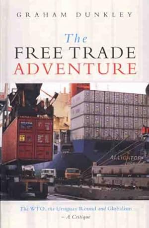Seller image for Free Trade Adventure : The Wto, the Uruguay Round and Globalism-A Critique for sale by GreatBookPrices