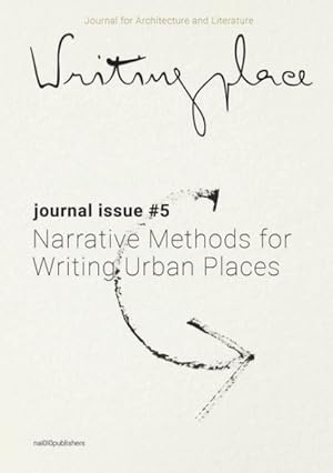 Imagen del vendedor de Writingplace Journal for Architecture and Literature 5 : Narrative Methods for Writing Urban Places a la venta por GreatBookPrices