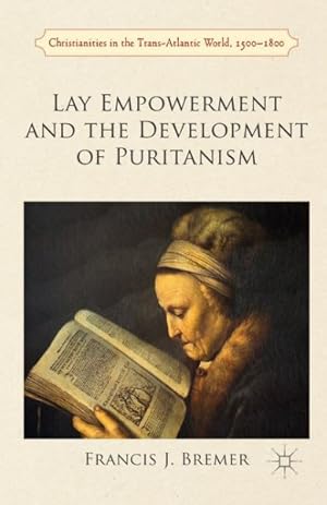 Bild des Verkufers fr Lay Empowerment and the Development of Puritanism zum Verkauf von GreatBookPrices