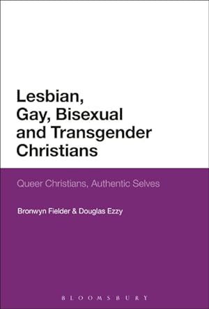 Seller image for Lesbian, Gay, Bisexual and Transgender Christians : Queer Christians, Authentic Selves for sale by GreatBookPrices