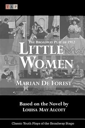 Bild des Verkufers fr Little Women : The Broadway Play of 1912 zum Verkauf von GreatBookPrices