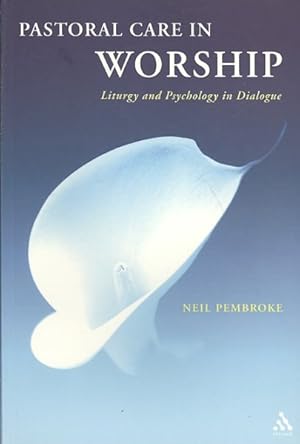 Immagine del venditore per Pastoral Care in Worship : Liturgy and Psychology in Dialogue venduto da GreatBookPrices