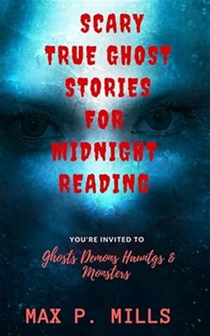 Seller image for Scary True Ghost Stories for Midnight Reading : Hauntings, Ghosts, Demons and Mon for sale by GreatBookPrices