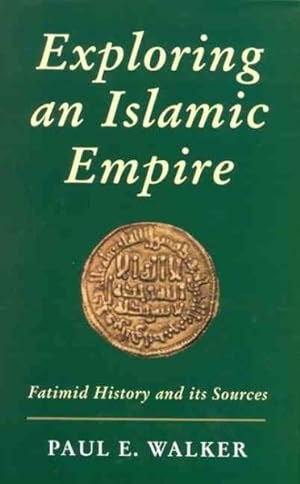 Immagine del venditore per Exploring an Islamic Empire : Fatimid History and Its Source venduto da GreatBookPrices