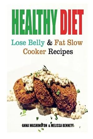 Immagine del venditore per Healthy Diet: Lose Belly Fat and Slow Cooker Recipes venduto da GreatBookPrices