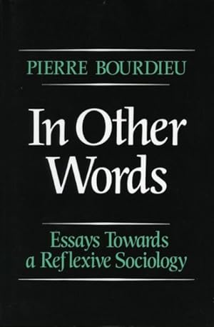 Imagen del vendedor de In Other Words : Essays Towards a Reflexive Sociology a la venta por GreatBookPrices