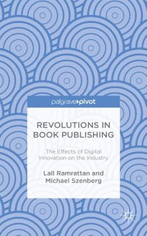 Seller image for Revolutions in Book Publishing : The Effects of Digital Innovation on the Industry for sale by GreatBookPrices