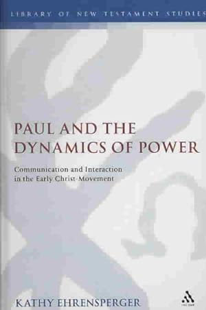 Seller image for Paul and the Dynamics of Power : Communication and Interaction in the Early Christ-movement for sale by GreatBookPricesUK