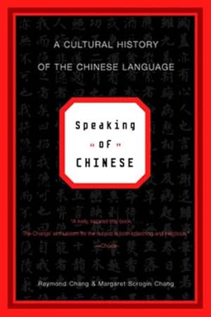 Imagen del vendedor de Speaking of Chinese : A Cultural History of the Chinese Language a la venta por GreatBookPrices