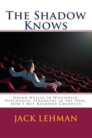 Imagen del vendedor de Shadow Knows : Orson Welles in Wisconsin, Hitchcock: Strangers in the Pool, How I Met Raymond Chandler a la venta por GreatBookPrices