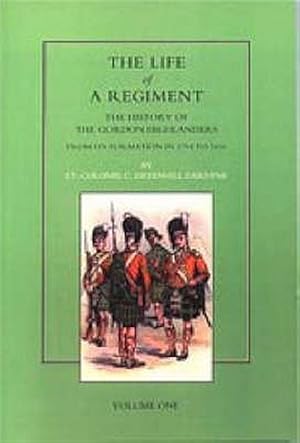 Seller image for Life of a Regiment : The History of the Gordon Highlanders from Its Formation in 1794 to 1816 for sale by GreatBookPrices