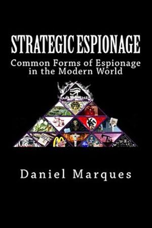 Immagine del venditore per Strategic Espionage : Common Forms of Espionage in the Modern World venduto da GreatBookPrices