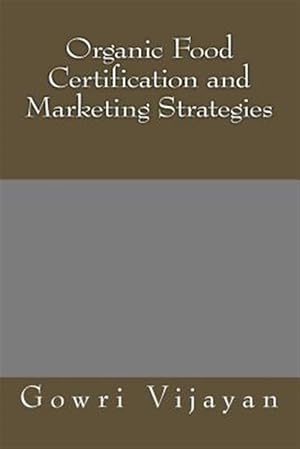 Image du vendeur pour Organic Food Certification and Marketing Strategies mis en vente par GreatBookPrices