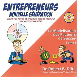 Bild des Verkufers fr La Modelisation Des Facteurs De Succes Tome I : Entrepreneurs Nouvelle Generation: Vivez Vos Reves Et Creez Un Monde Meilleur Par Votre Entreprise -Language: french zum Verkauf von GreatBookPrices