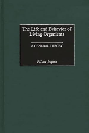 Seller image for Life and Behavior of Living Organisms : A General Theory for sale by GreatBookPrices