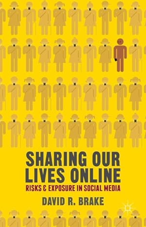 Seller image for Sharing Our Lives Online : Risks and Exposure in Social Media for sale by GreatBookPrices