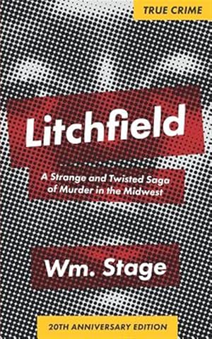 Seller image for Litchfield : A Strange and Twisted Saga of Murder in the Midwst for sale by GreatBookPrices