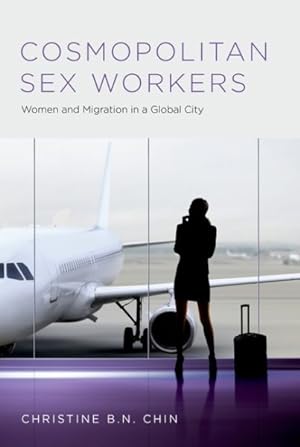 Imagen del vendedor de Cosmopolitan Sex Workers : Women and Migration in a Global City a la venta por GreatBookPrices