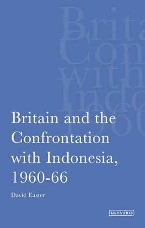 Seller image for Britain and the Confrontation With Indonesia, 1960-66 for sale by GreatBookPricesUK