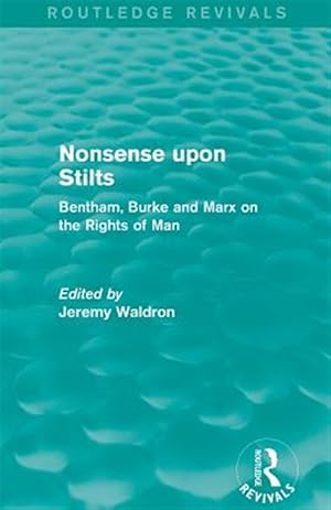 Seller image for Nonsense upon Stilts : Bentham, Burke and Marx on the Rights of Man for sale by GreatBookPricesUK