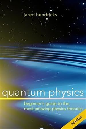 Imagen del vendedor de Quantum Physics: Superstrings, Einstein & Bohr, Quantum Electrodynamics, Hidden Dimensions and Other Most Amazing Physics Theories - Ul a la venta por GreatBookPrices