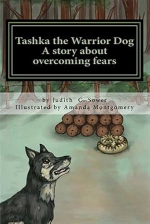 Bild des Verkufers fr Tashka the Warrior Dog : A Story About Overcoming Fears zum Verkauf von GreatBookPricesUK