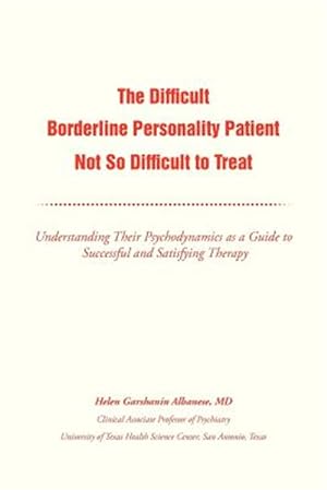 Immagine del venditore per Difficult Borderline Personality Patient Not So Difficult to Treat : Understanding Their Psychodynamics As a Guide to Successful and Satisfying Therapy venduto da GreatBookPricesUK