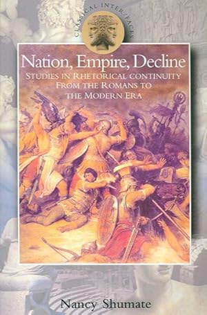 Image du vendeur pour Nation, Empire, Decline : Studies in Rhetorical Continuity from the Romans to the Modern Era mis en vente par GreatBookPricesUK