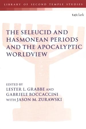 Imagen del vendedor de Seleucid and Hasmonean Periods and the Apocalyptic Worldview : The First Enoch Seminar Nangeroni Meeting Villa Cagnola, Gazzada ( June 25-28, 2012) a la venta por GreatBookPrices