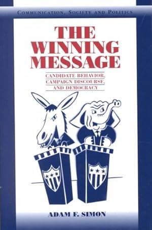 Seller image for Winning Message : Candidate Behavior, Campaign Discourse, and Democracy for sale by GreatBookPrices