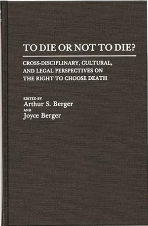 Immagine del venditore per To Die or Not to Die : Cross Disciplinary, Cultural, and Legal Perspectives on the Right to Choose Death venduto da GreatBookPricesUK