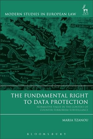 Immagine del venditore per Fundamental Right to Data Protection : Normative Value in the Context of Counter-Terrorism Surveillance venduto da GreatBookPrices