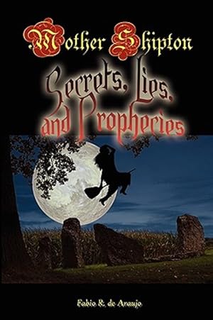 Immagine del venditore per Mother Shipton : Secrets, Lies and Prophecies venduto da GreatBookPrices