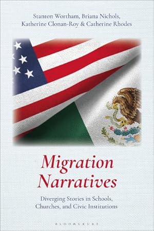 Imagen del vendedor de Migration Narratives : Diverging Stories in Schools, Churches, and Civic Institutions a la venta por GreatBookPrices