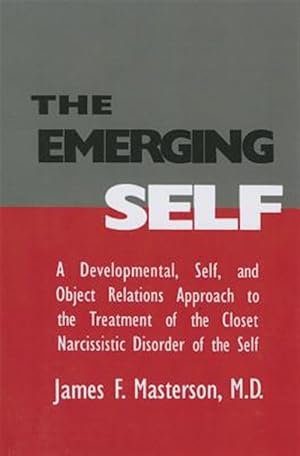 Imagen del vendedor de Emerging Self : A Developmental Self, and Object Relations Approach to the Treatment of the Closet Narcissistic Disorder of the Self a la venta por GreatBookPrices