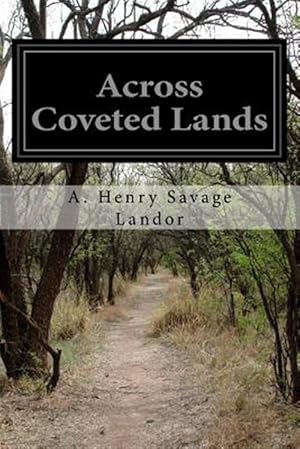 Immagine del venditore per Across Coveted Lands : Or a Journey from Flushing Holland to Calcutta, Overland venduto da GreatBookPrices