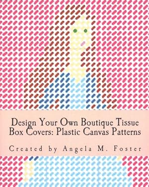 Imagen del vendedor de Design Your Own Boutique Tissue Box Covers : Plastic Canvas Patterns a la venta por GreatBookPrices