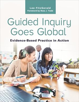 Imagen del vendedor de Guided Inquiry Goes Global : Evidence-Based Practice in Action a la venta por GreatBookPrices