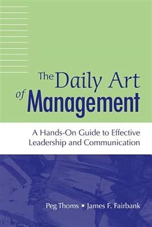Seller image for Daily Art of Management : A Hands-on Guide to Effective Leadership and Communication for sale by GreatBookPrices