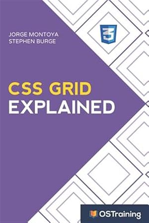 Seller image for CSS Grid Explained: Your Step-By-Step Guide to CSS Grid for sale by GreatBookPrices