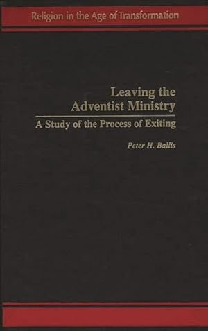 Seller image for Leaving the Adventist Ministry : A Study of the Process of Exiting for sale by GreatBookPricesUK