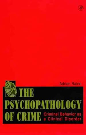 Seller image for Psychopathology of Crime : Criminal Behavior As a Clinical Disorder for sale by GreatBookPrices