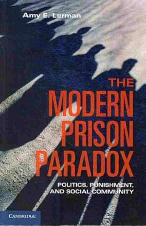 Bild des Verkufers fr Modern Prison Paradox : Politics, Punishment, and Social Community zum Verkauf von GreatBookPrices