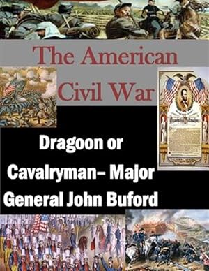Seller image for American Civil War : Dragoon or Cavalryman- Major General John Buford for sale by GreatBookPrices