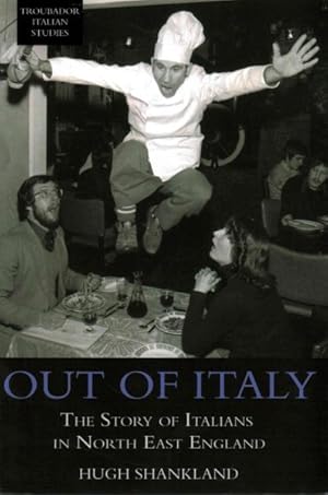 Seller image for Out of Italy: The Story of Italians in North East England for sale by GreatBookPrices