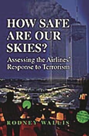 Seller image for How Safe Are Our Skies? : Assessing the Airlines' Response to Terrorism for sale by GreatBookPricesUK