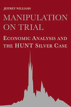Immagine del venditore per Manipulation on Trial : Economic Analysis and the Hunt Silver Case venduto da GreatBookPricesUK