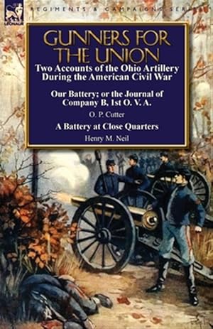 Seller image for Gunners for the Union : Two Accounts of the Ohio Artillery During the American Civil War for sale by GreatBookPricesUK