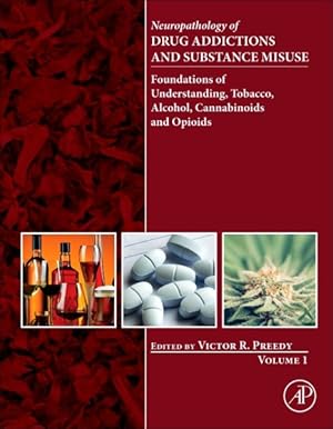 Image du vendeur pour Neuropathology of Drug Addictions and Substance Misuse : Foundations of Understanding, Tobacco, Alcohol, Cannabinoids and Opioids mis en vente par GreatBookPricesUK